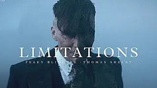 Thomas Shelby - Limitations
