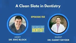 Episode #192: Dr. Danny Snyder - A Clean Slate in Dentistry