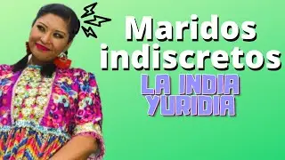 Los Maridos Indiscretos — La india Yuridia 