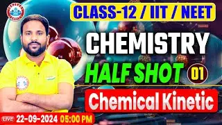 Class 12 Chemistry | Chemical Kinetics One Shot Video By Sumit Sir | CBSE & UP Board English Medium