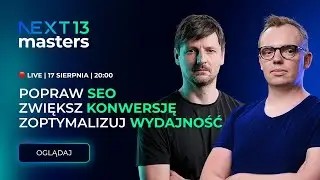 Zoptymalizuj wydajność, popraw SEO i zwiększ konwersję – NEXT 13 MASTERS