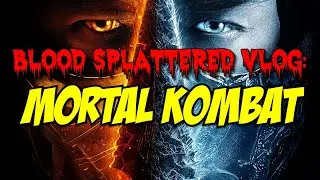 Mortal Kombat (2021) - Blood Splattered Vlog (Action Movie Review)