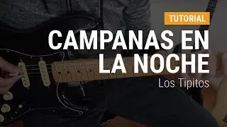 Campanas en la noche de Los Tipitos en guitarra  CLASE TUTORIAL COMPLETA
