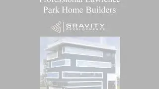 Professional Lawrence Park Home Builders