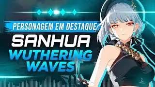SANHUA Habilidades, Mecânicas e Builds | PERSONAGEM EM DESTAQUE #wutheringwaves #ptbr