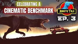 JURAFFIC TALK (Ep. 3): Jurassic Park is a CINEMATIC BENCHMARK