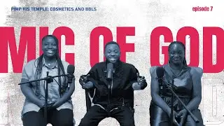 PIMP HIS TEMPLE | THE MIC OF GOD EPISODE 7 | EBUKA MIC, EBUNOLUWA AWE AND CHISOM OLUSANYA
