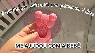 7 COISAS QUE ME AJUDARAM NOS PRIMEIROS DIAS COM A BEBÊ | COISAS QUE AJUDAM COM O BEBê RESCEM NASCIDO