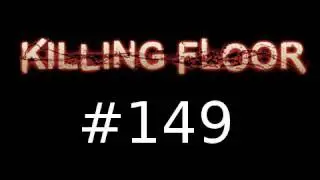 Killing Floor Gameplay Episode 149 with SlyFox Nova Junkyard and Kootra
