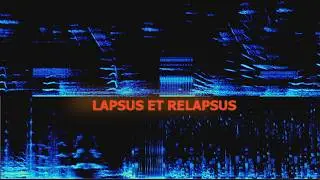 LAPSUS ET RELAPSUS
