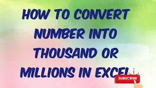 How to convert Number into thousand or millions in excel