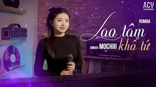 LAO TÂM KHỔ TỨ RUMBA - THANH HƯNG x MOCHIII COVER | Vốn Dĩ Không Là Của Nhau...