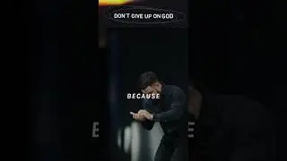 Don't give up on God. 