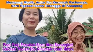 Bahagianya Ibu Kutemani Kerumah Pasiennya, Ngobrol Sama Tetangga Tetangga Yang Lama Nggak Ketemu