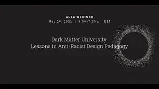 Dark Matter University: Lessons in Anti-Racist Design Pedagogy