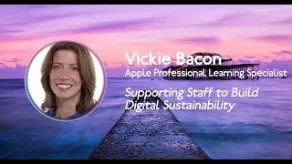 MacAdUK   2022   Vickie Bacon - Supporting staff to build digital sustainability.
