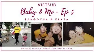 [VIETSUB] Baby and Me Ep.5 - SangGyun & Kenta