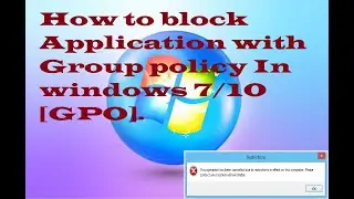 How to block Application with Group policy In windows 7/10 [GPO]