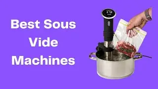Best Sous Vide Machines Review in 2023