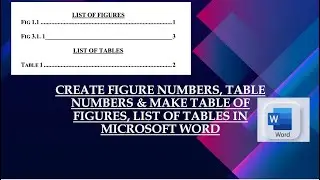 CREATE FIGURE NUMBERS, TABLE NUMBERS & MAKE TABLE OF FIGURES, LIST OF TABLES IN MICROSOFT WORD