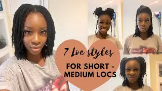 7 SUPER QUICK LOC STYLES || FOR SHORT - MEDIUM LOCS || 4C HAIR