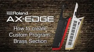 Roland AX-Edge - How to create Custom Program: Brass Section