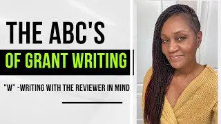 The ABC’s of Grant Writing   “W”- Writing with the reviewer in mind