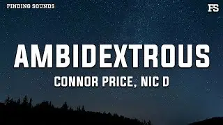 Connor Price & Nic D - Ambidextrous (Lyrics)