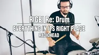 Everything In Its Right Place - Radiohead (Drum Cover) - Rigbi - Drums
