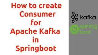 Session 4 : How to Create Kafka Consumer in Springboot  