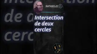 🔴MATHSCLIC SHORTS | INTERSECTION DE DEUX CERCLES