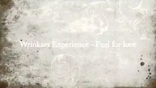 Wrinkars Experience - Fuel for love