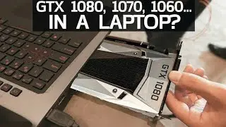 GTX 1080, 1070  1060 - Now In Laptops