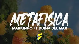 Markinho Ft Duina Del Mar - Metafisica - Letra