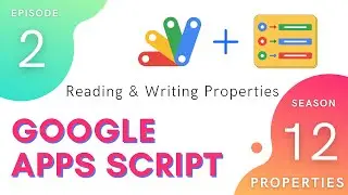 Reading and Writing Properties - Episode 12.2 | Apps Script ~ Properties Service