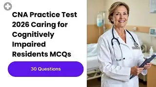 CNA Practice Test 2026 | 30 Questions on Caring for Cognitively Impaired Residents