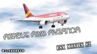 Airbus A318 Avianca (BabyBus) | FSX Movie #2