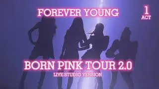 BORN PINK TOUR 2.0 - Forever Young [Studio Version Concept]