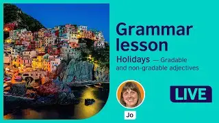 Grammar Lesson: Gradable and non-gradable adjectives