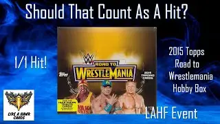 Is a 1/1 a hit?  - 2015 Topps WWE Road to Wrestlemania Hobby Box - 1/1 hit!  - LAHF event