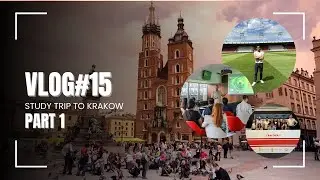 Vlog#15: Study Trip to Krakow Part 1 | MKS Cracovia | Jagiellonian University | Erasmus Life