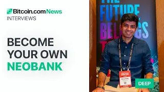 Become Your Own Neobank: Bitcoin.com News Interviews