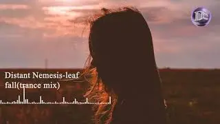 Distant Nemesis-Leaf Fall(Royalty free trance music)
