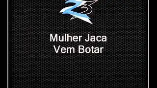 Mulher Jaca - Vem Botar
