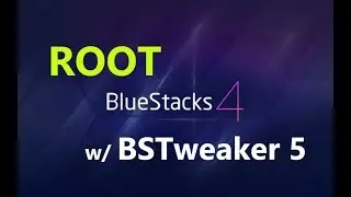 ROOT BlueStacks 4 with BSTweaker in 3 minutes!