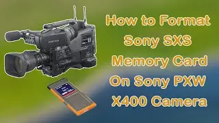 Sony SXS Memory Card Format - Azad's ViewFinder