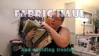Fabric Haul and trying to avoid ironing