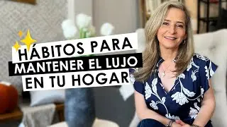 🔥HÁBITOS PARA MANTENER EL LUJO EN TU HOGAR✨🔥