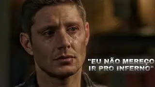 "Eu não mereço ir pro inferno" | Dean Winchester.