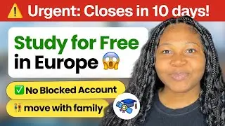 🚨 ACT FAST!! How to Move to Europe with Your Family | Study FREE, Scholarships + No Blocked Account